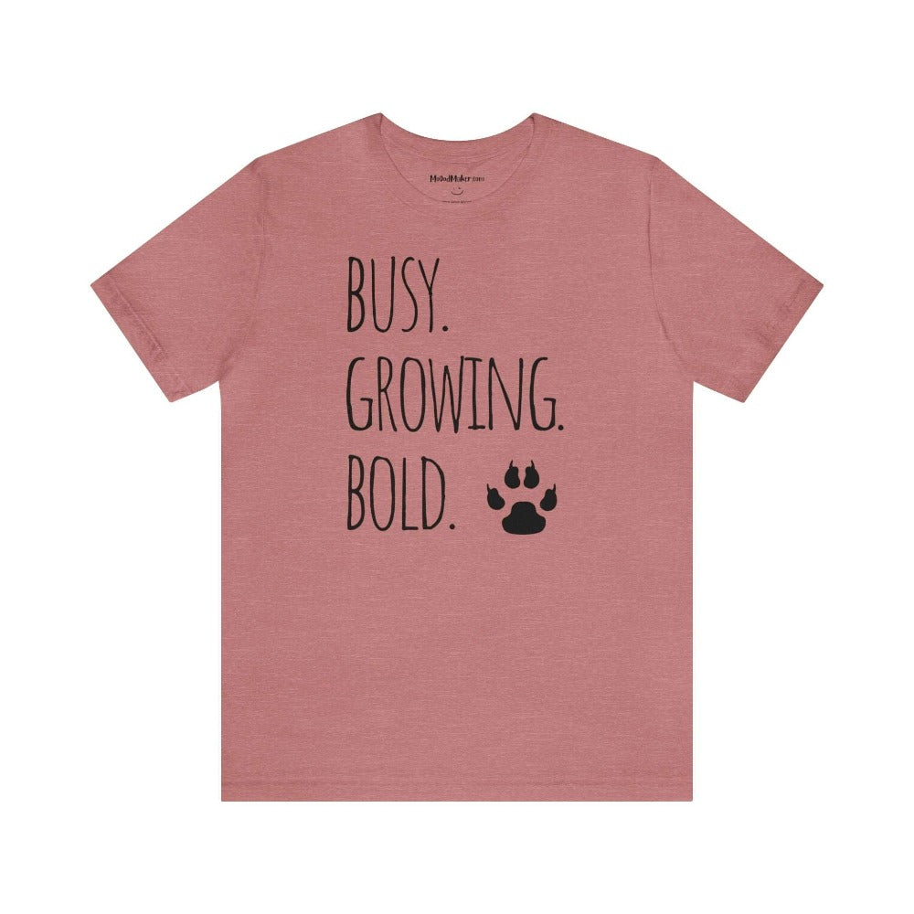 MoOodMaker T-Shirt Busy Growing Bold 35 | FEEL GOOD rose